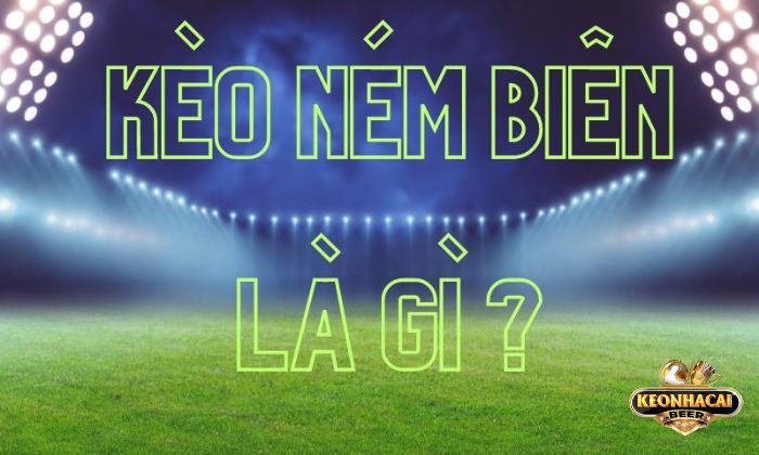 Tổng quan kèo ném biên